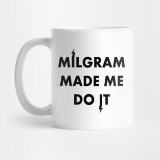 Milgram made me Mug